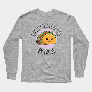 Easily Distracted By Tacos Funny Long Sleeve T-Shirt